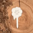 Pflanzenstecker aus Holz mit Spruch – „JUST LET ME DIE“