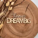 Motivationsspruch aus Holz „Always Dream BIG“