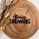 Holzschriftzug „Always Dream BIG“ Motivation aus Holz