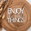 Holzschriftzug „Enjoy the little things“ Motivation aus Holz