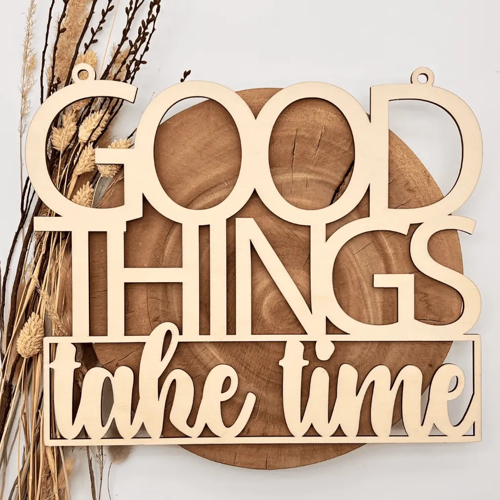 Motivationsspruch aus Holz „Good things take time“