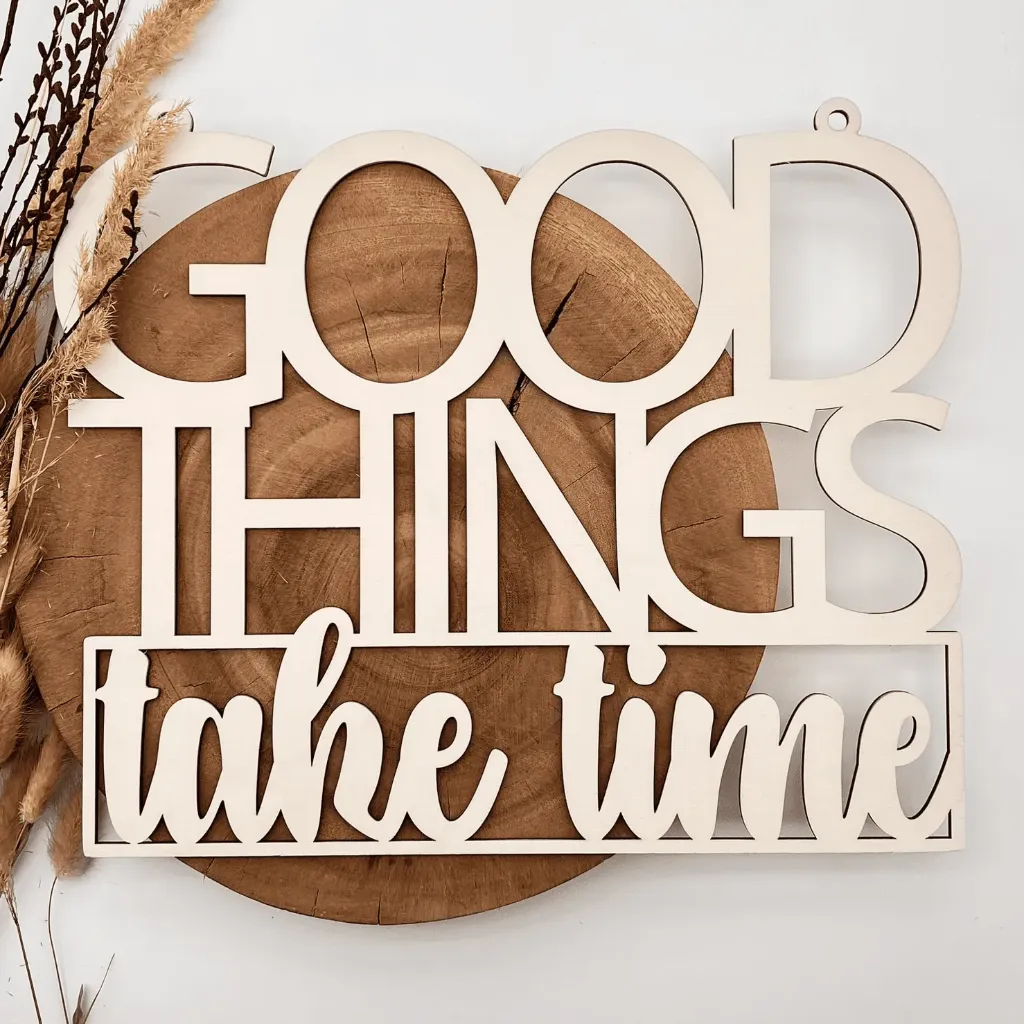 Motivationsspruch aus Holz „Good things take time“