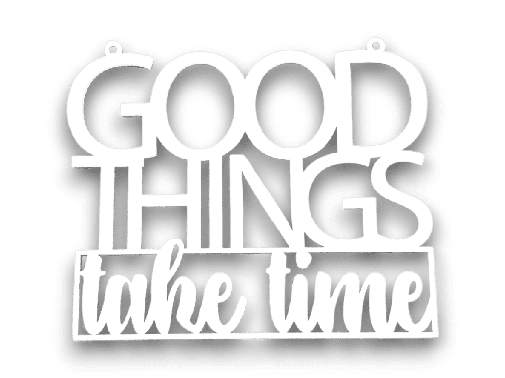 Holzschriftzug „Good things take time“ Motivation aus Holz