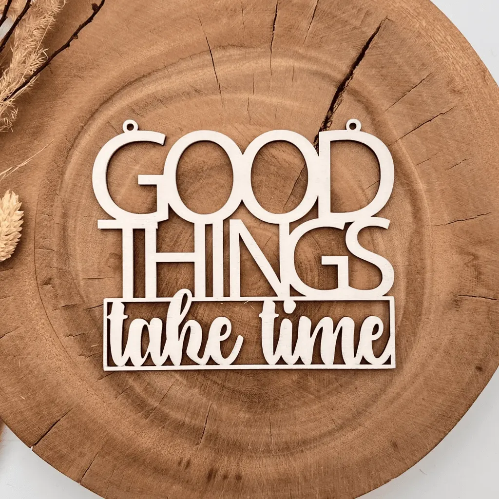 Motivationsspruch aus Holz „Good things take time“