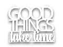 Holzschriftzug „Good things take time“ Motivation aus Holz