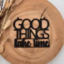 Motivationsspruch aus Holz „Good things take time“