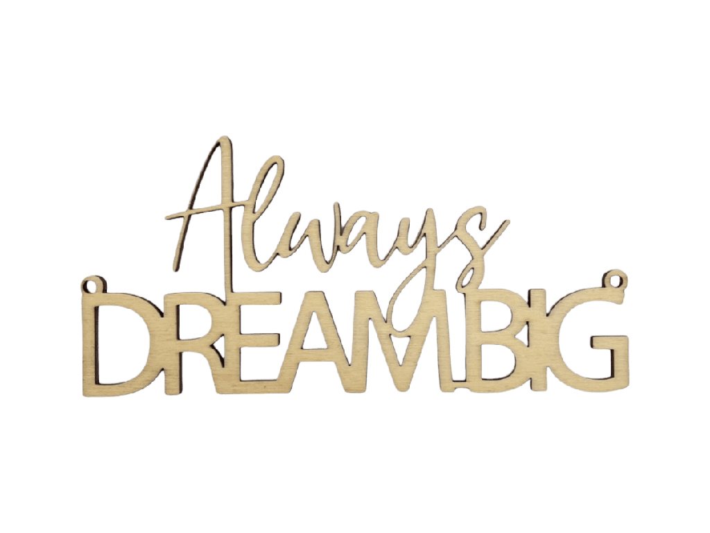 Holzschriftzug „Always Dream BIG“ Motivation aus Holz