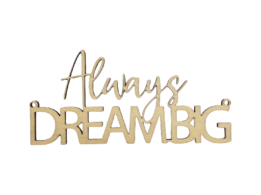 Motivationsspruch „Always Dream BIG“
