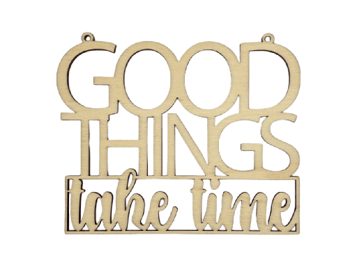Motivationsspruch „Good things take time“ aus Holz